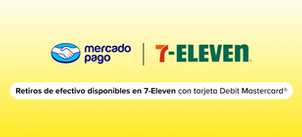 Mercado Pago y 7-Eleven ofrecen retiros con tarjeta